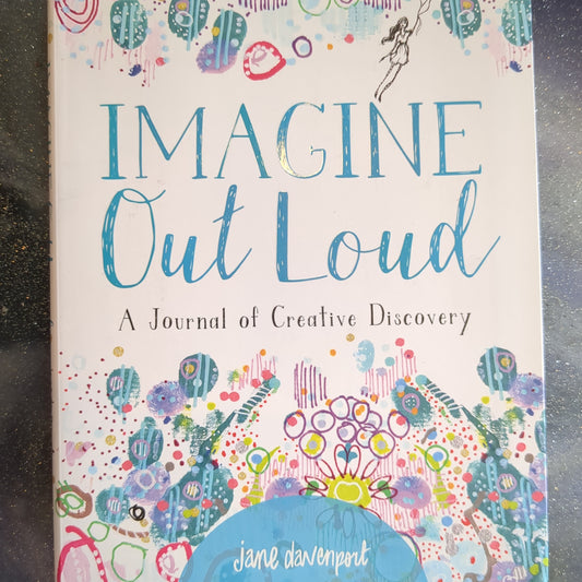 Imagine out loud a journal of Creative Discovery by Jane Davenport