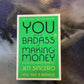 YOU ARE A AT BADASS MAKING MONEY: MASTER THE MINDSET OF WEALTH