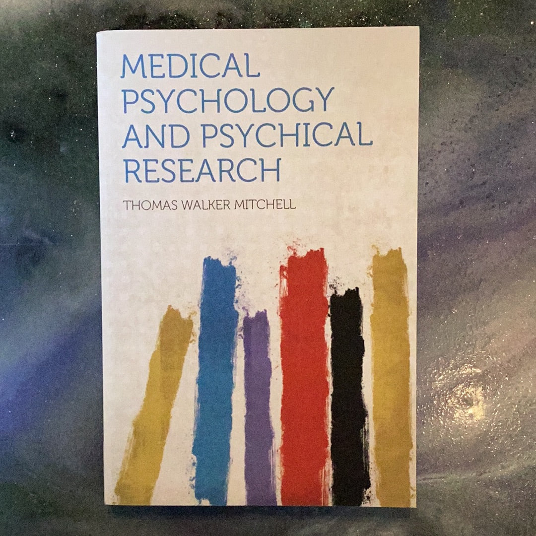 MEDICAL PSYCHOLOGY AND PSYCHICAL RESEARCH THOMAS WALKER MITCHELLMEDICAL PSYCHOLOGY AND PSYCHICAL RESEARCH